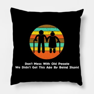 Don’t Mess With Old People Pillow