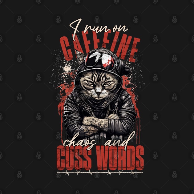 I run on caffeine, chaos, and cuss words. by DesignByJeff