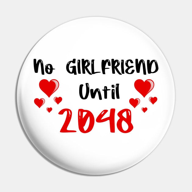 No Girlfriend Until 2048 Pin by FoolDesign