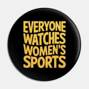Everyone watches women's sports. Pin