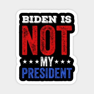 Joe biden is not my president Magnet