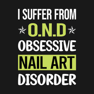 Obsessive Love Nail Art Nail Tech Nails Manicure Manicurist Pedicure Pedicurist T-Shirt