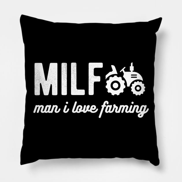 Milf Man I Love Farming Farmer milf man Pillow by Gaming champion