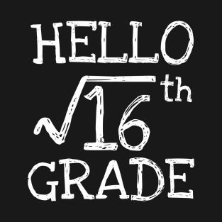 Hello 4th grade Square Root of 16 math Teacher T-Shirt