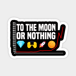 To The Moon Or Nothing! Diamond Hands To The Moon Magnet