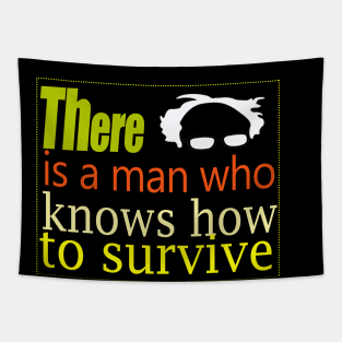 Bernie there is a man who knows how to survive Tapestry