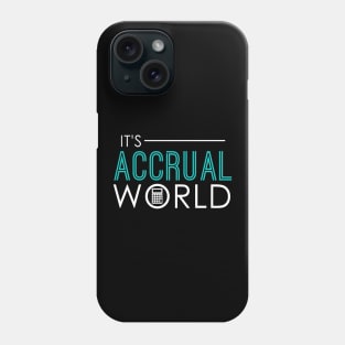 It's Accrual World Funny Accounting & Accountant Phone Case