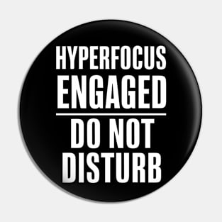 hyperfocus engaged do not disturb ADHD Pin