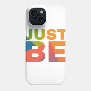 Just Be Phone Case