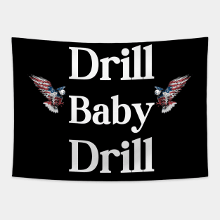 Drill Baby Drill Tapestry