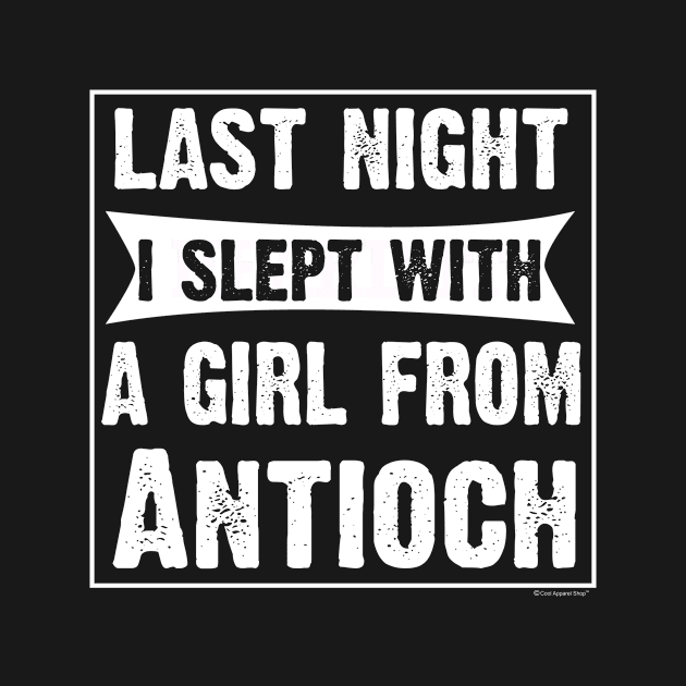 Last Night I Slept With Girl From Antioch. Funny by CoolApparelShop