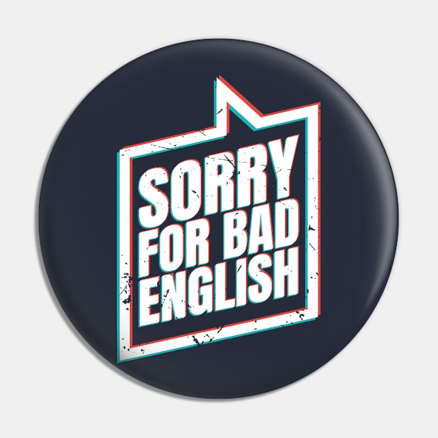 Sorry For Bad English (v4) Pin by bluerockproducts