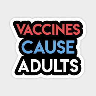 Vaccines cause adults Magnet