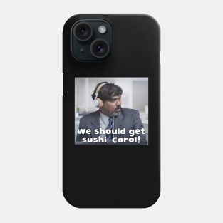 We should get sushi, Carol 9 Phone Case