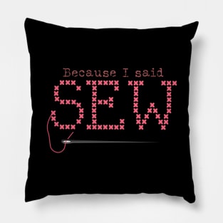 Because I said sew Pillow