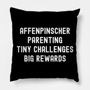 Affenpinscher Parenting Tiny Challenges, Big Rewards Pillow