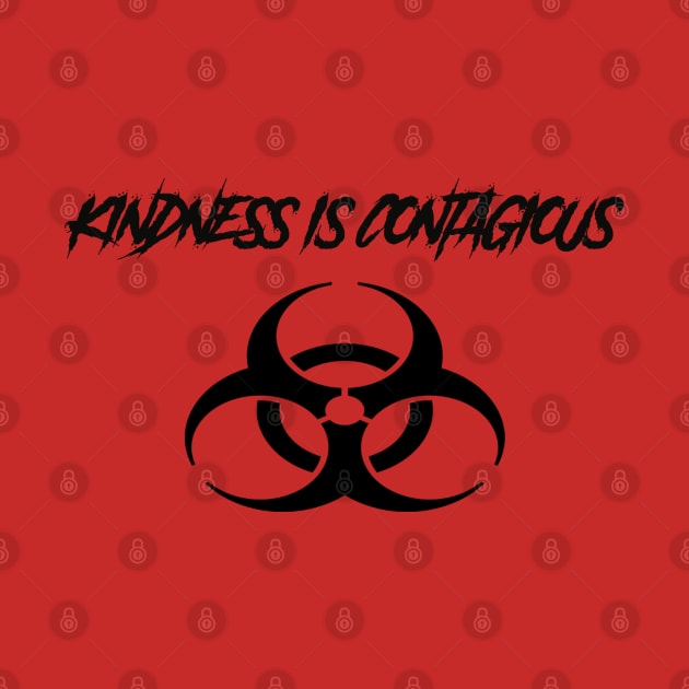 Kindness Is Contagious by Dawn Star Designs