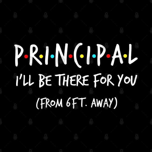 Principal I_ll Be There For You From 6 Feet Away by santiagoaldomarcias