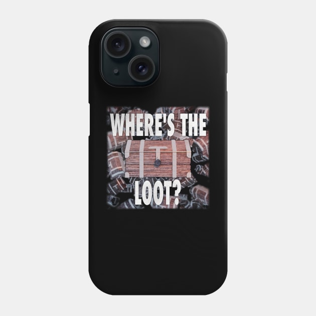 Where's the Loot? Phone Case by KilburKilbur