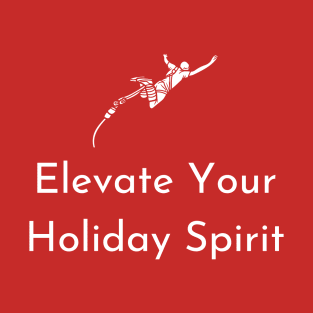 Elevate your holiday spirit T-Shirt