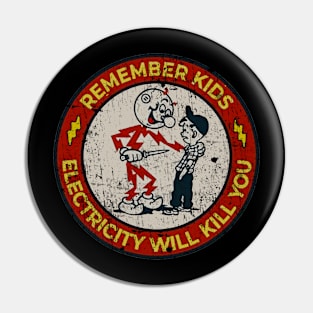 Remember Kids Electricity Will Kill You Pin