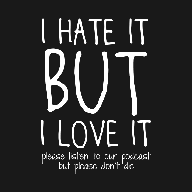 Please listen to our podcast but please don't die by IHIBILI