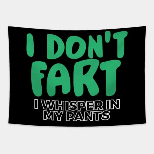 I Don't Fart. I Whisper In My Pants Tapestry