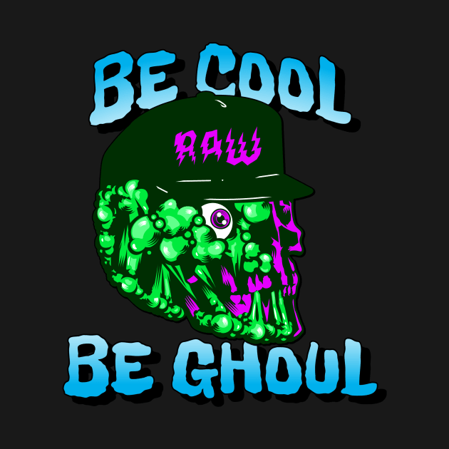 Be cool, Be ghoul by Power Clothing