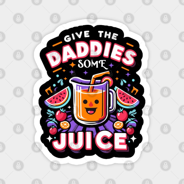 give the daddies some juice Magnet by AlephArt