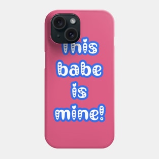 This Babe is Mine - Gifts for Him - Couple's Matching Valentine's Day Outfit Phone Case