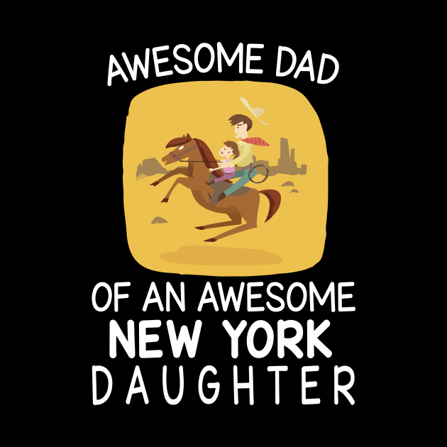 Daddy & Daughter Riding Horse Together Happy Father Day Awesome Dad Of An Awesome New York Daughter by bakhanh123