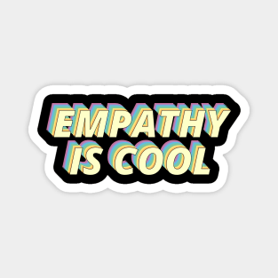 Empathy is cool Magnet