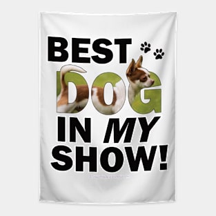 Best dog in my show - Chihuahua oil painting word art Tapestry
