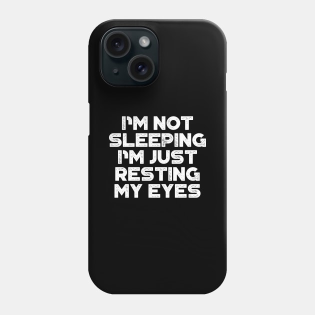 I'm Not Sleeping I'm Just Resting My Eyes White Funny Phone Case by truffela