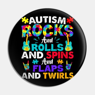 Autism Rocks And Rolls And Spins And Flaps And Twirls Pin