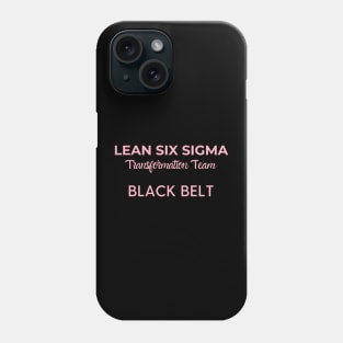 Lean Transformation Team BLACK BELT Phone Case