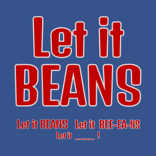 Let it Beans T-Shirt