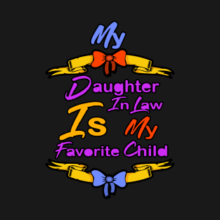 My Daughter in Law Is My Favorite Child T-Shirt