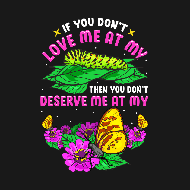 Cute Then You Don't Deserve Me At My Butterfly by theperfectpresents