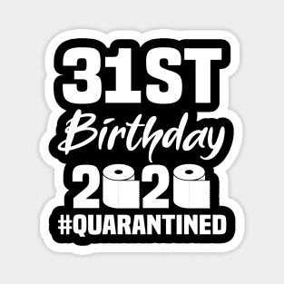 31st Birthday 2020 Quarantined Magnet