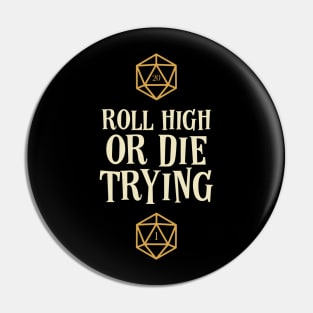 Roll High or Die Trying Tabletop RPG Pin