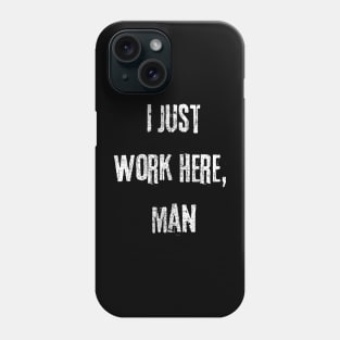 I Just Work Here Funny Rugged Text Design Phone Case