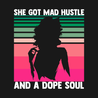 She Got Mad Hustle and a Dope Soul T-Shirt