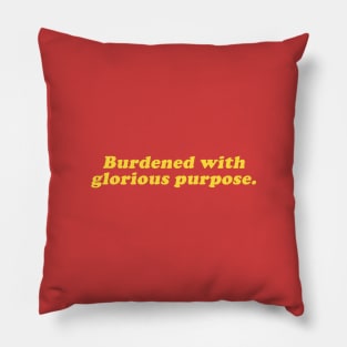 burdened with glorious purpose Pillow