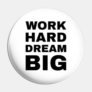 Work Hard Dream Big Pin