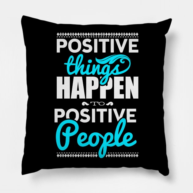 Positive things happen to positive people Pillow by nektarinchen