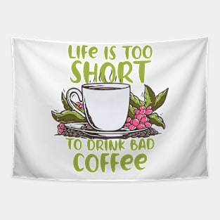 Life Is Too Short To Drink Bad Coffee Time Tapestry