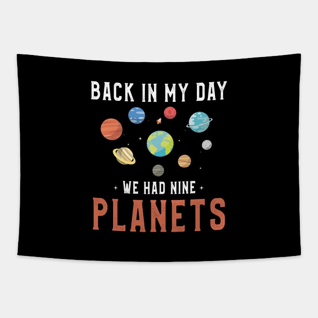 Back In My Day We Had Nine Planets Shirt Astronaut Gift idea Tapestry by kaza191