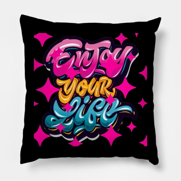 Enjoy your life Pillow by TimelessonTeepublic