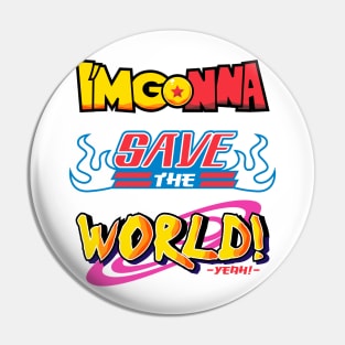 Save The World! Yeah! Pin